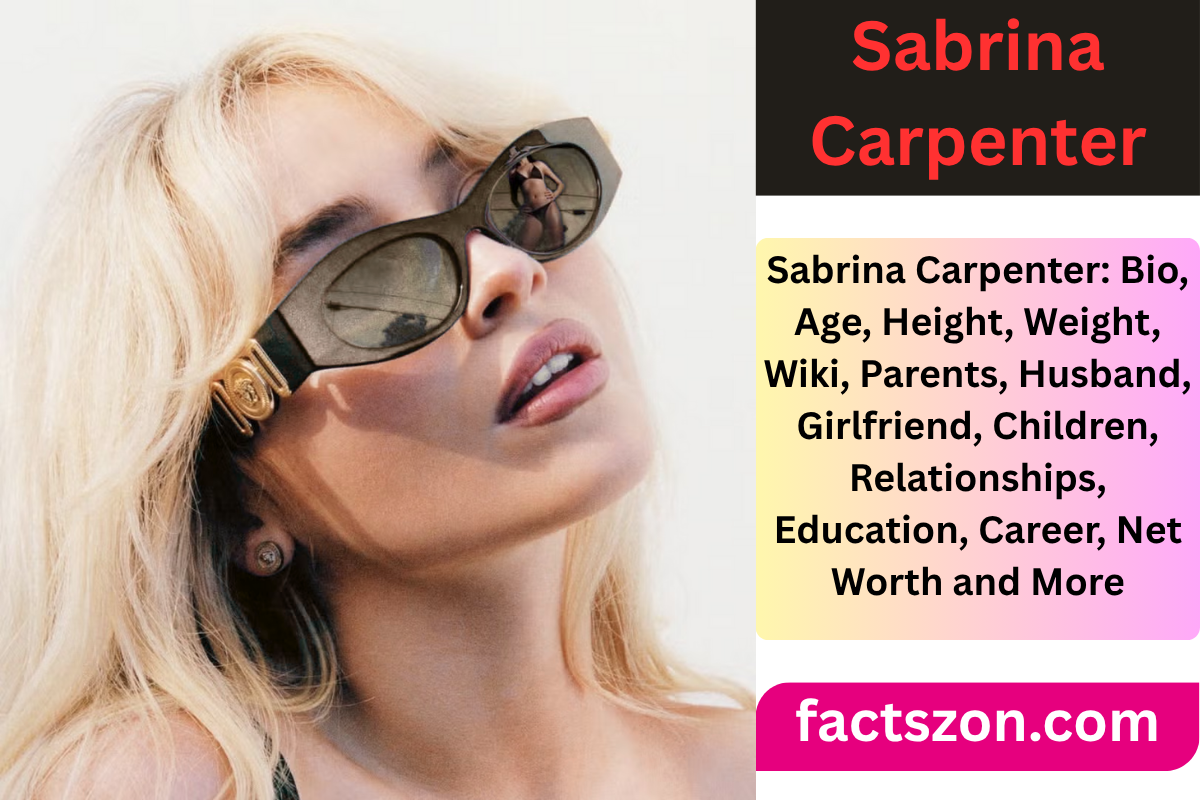 Sabrina Carpenter: Bio, Age, Height, Weight, Wiki, Parents, Husband, Girlfriend, Children, Relationships, Education, Career, Net Worth and More